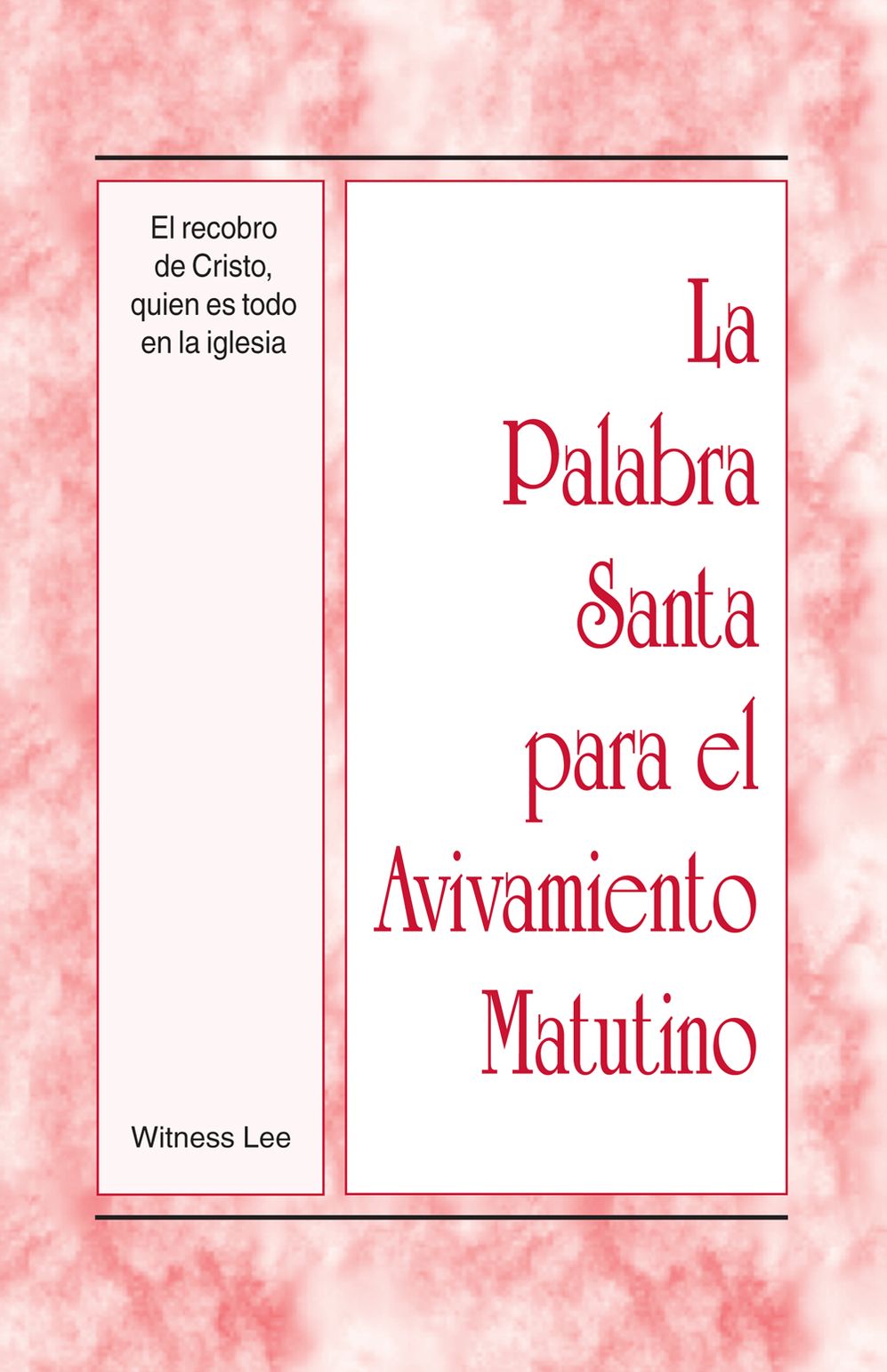 La Palabra Santa para el Avivamiento Matutino - El recobro de Cristo, quien es todo en la iglesia