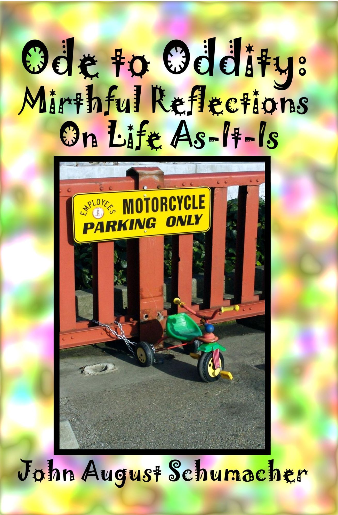 Ode to Oddity: Mirthful Reflections on Life As-It-Is