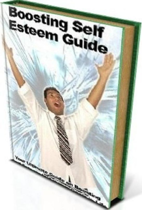 FYI Tips To Boosting Self Esteem Guide - The Ultimate Guide On Boosting Self Esteem To Achieve Goals In Life!