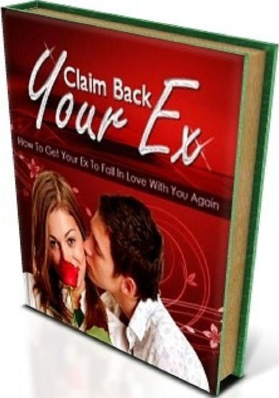 How To Claim Back Your Ex - I want my girlfriend back now!