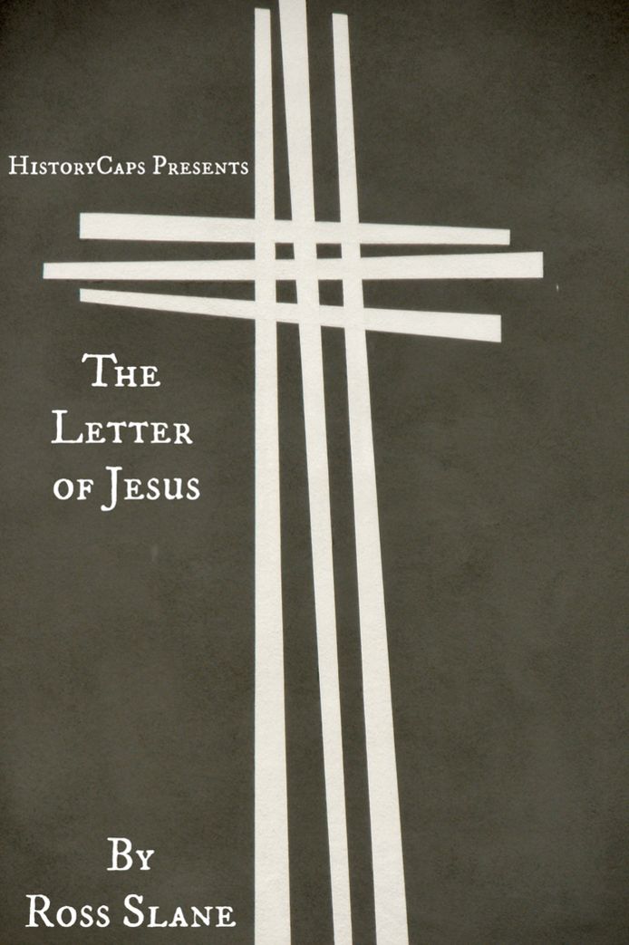 The Letter of Jesus: The Amazing History of the Epistle of Jesus Christ to Abgarus King of Edessa