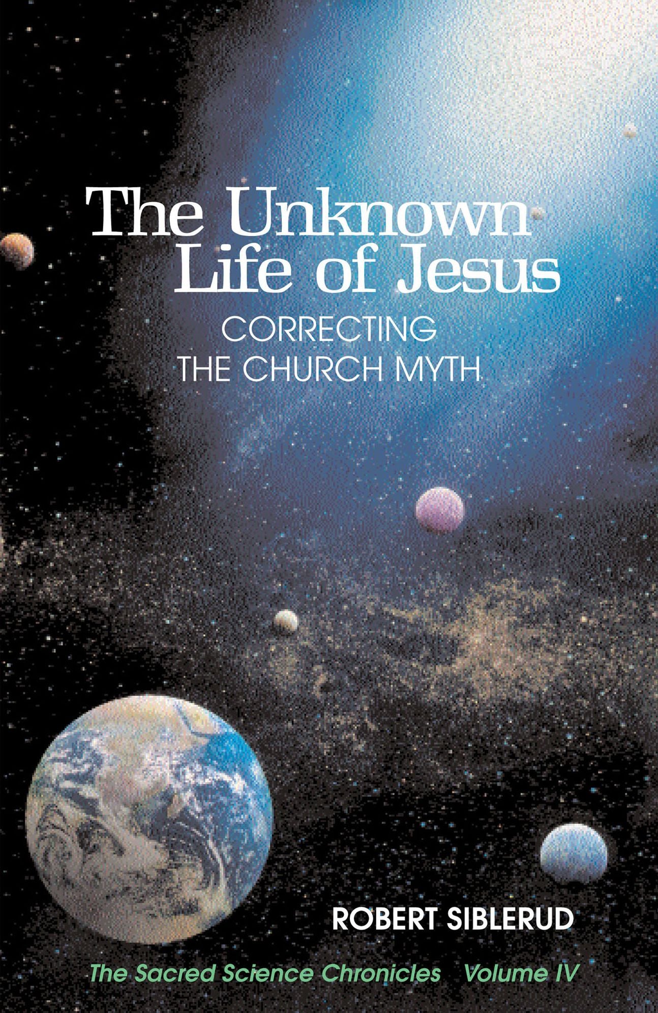 The Unknown Life of Jesus:Correcting the Church Myth