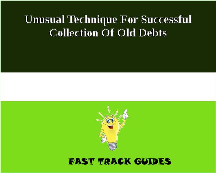 Unusual Technique For Successful Collection Of Old Debts