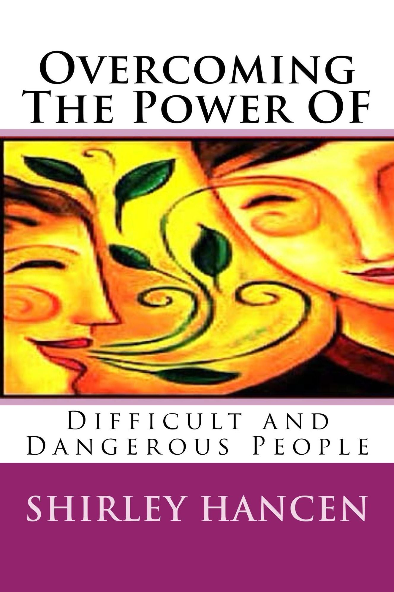 Overcoming The Power of Difficult and Dangerous People