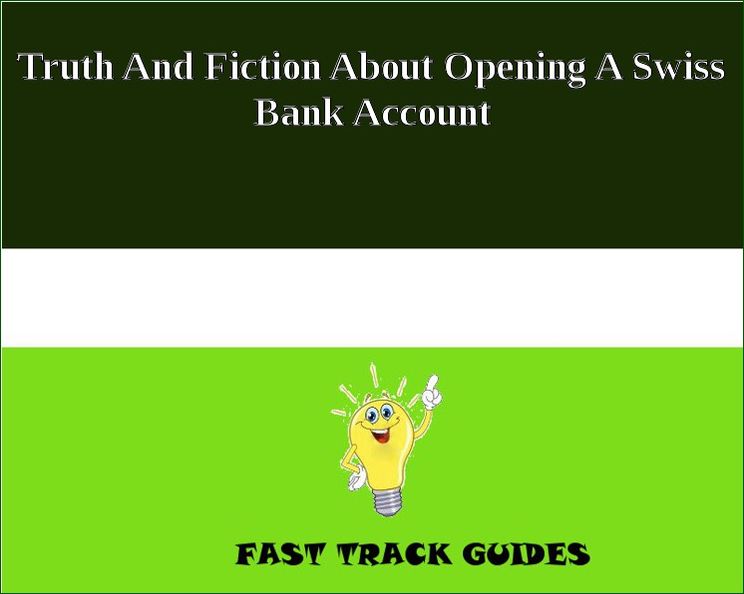 Truth And Fiction About Opening A Swiss Bank Account