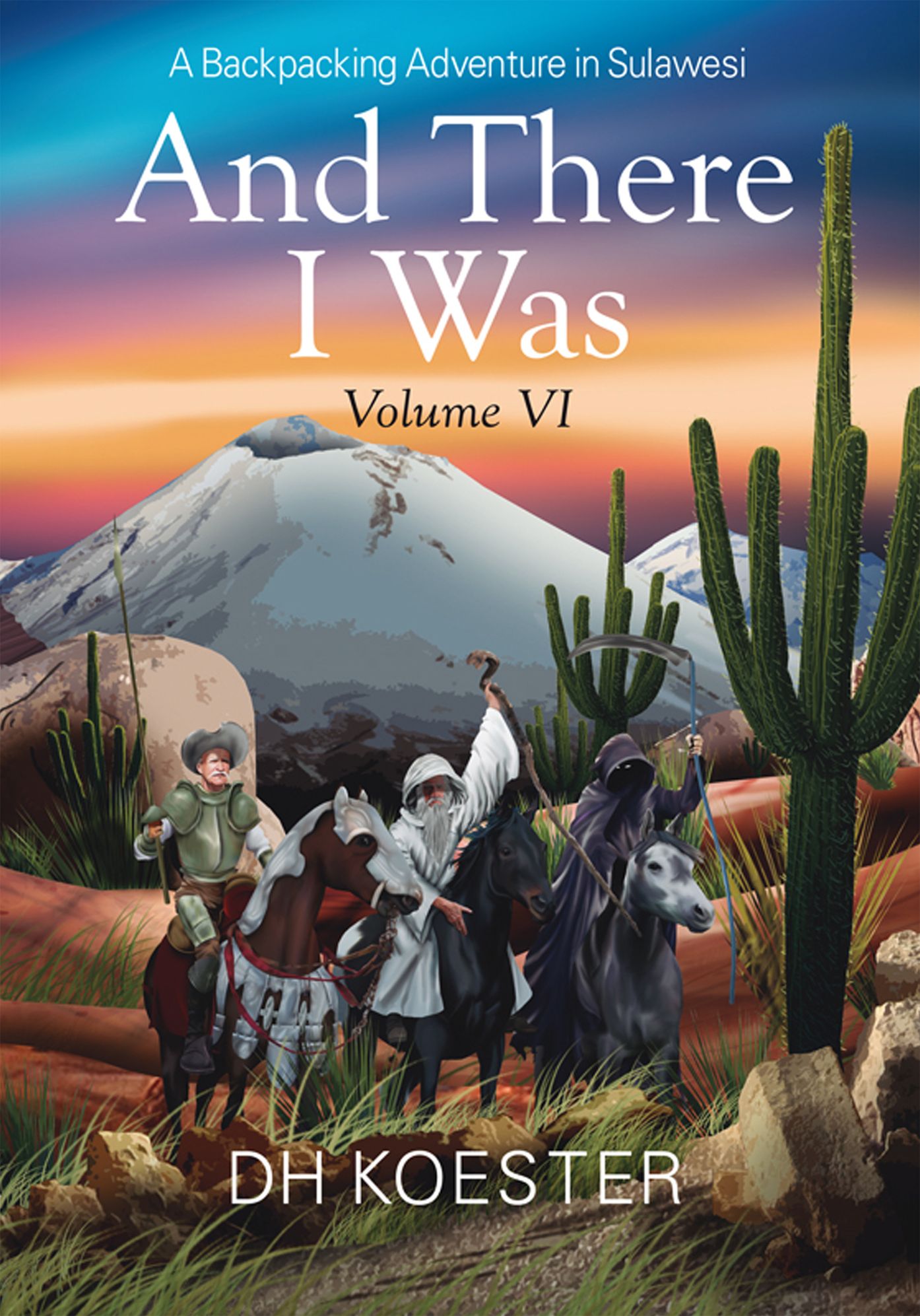 And There I Was Volume VI: A Backpacking Adventure In Sulawesi