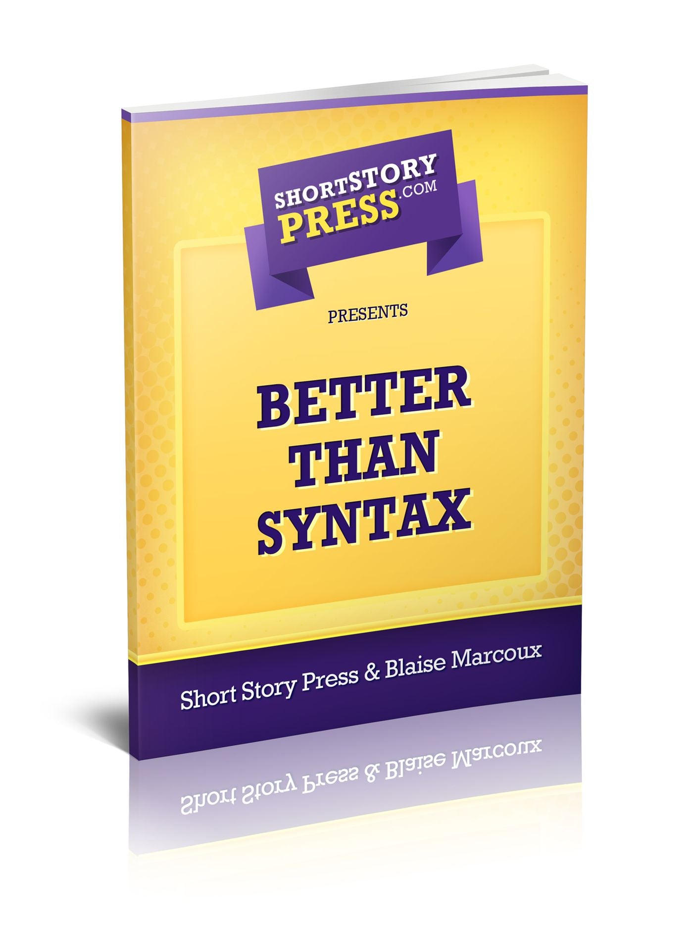Short Story Press Presents Better Than Syntax