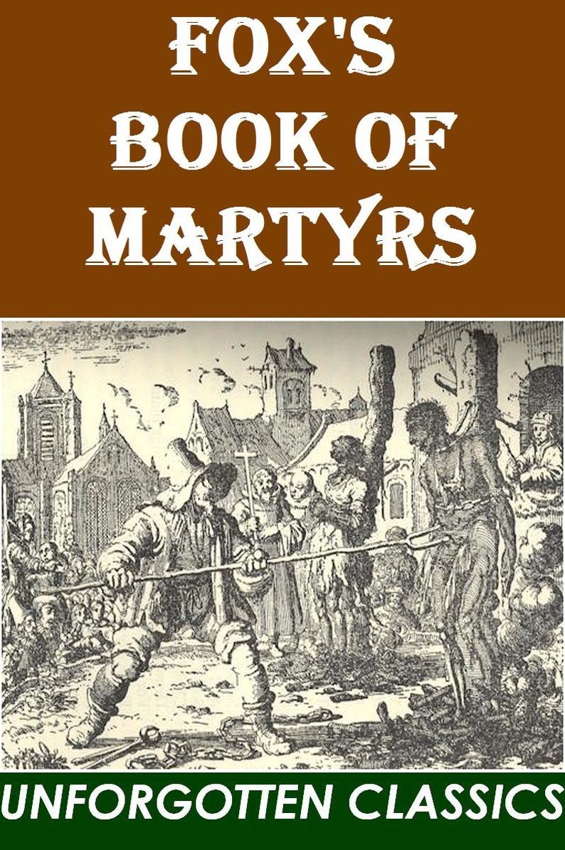 Fox's Book of Martyrs by John Foxe