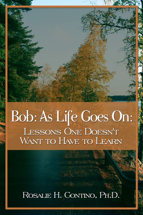 Bob:As Life Goes On: Lessons One Doesn't Want to Have to Learn