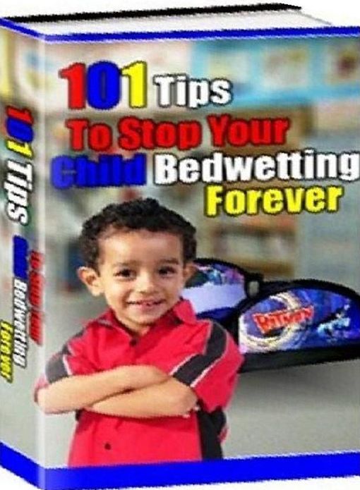 Children's Health eBook - 101 Tips to Stop Your Child's Bedwetting Forever - Bedwetting Advice that Has Worked for Other Parents...