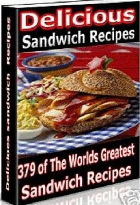 Your Kitchen Guide eBook - 379 of the World's Greatest Sandwich Recipes - Use Delicious Sandwich Recipes to make great sandwiches..