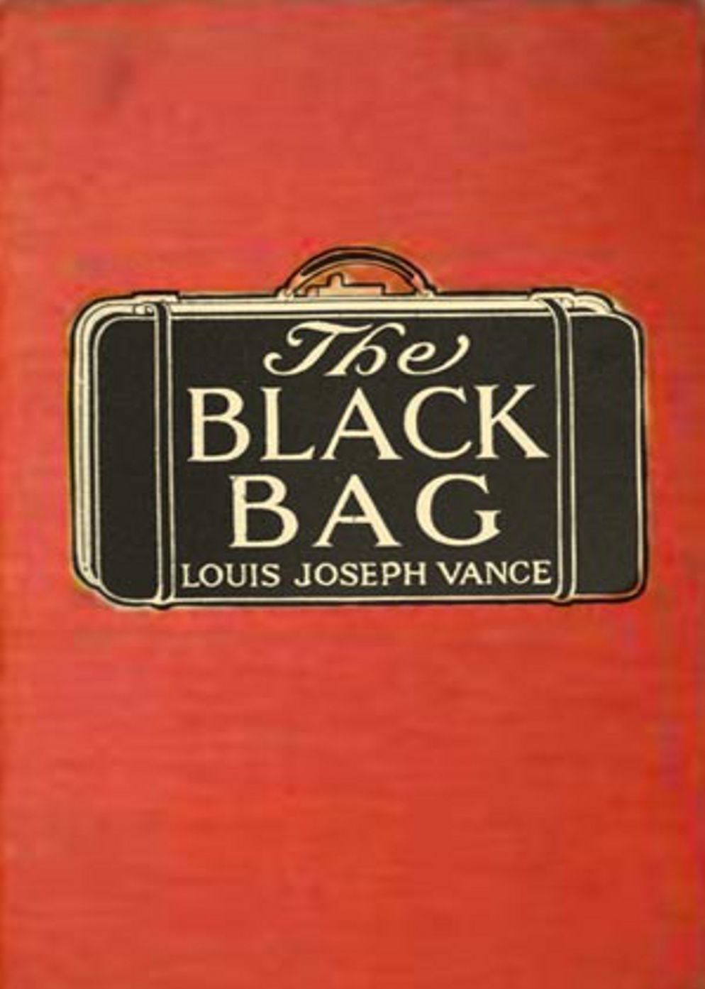 The Black Bag: A Pulp, Fiction and Literature Classic By Louis Joseph Vance! AAA+++