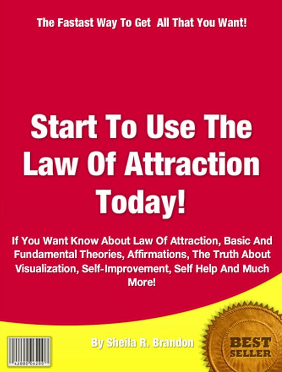 Start To Use The Law Of Attraction Today!: If You Want Know About Law Of Attraction, Basic And Fundamental Theories, Affirmations, The Truth About Visualization, Self-Improvement, Self Help And Much More!