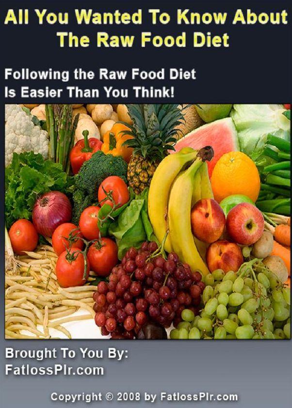Loss Weight eBook - All You Wanted To Know About The Raw Food Diet - Raw food diets can be a great way to lose weight.....