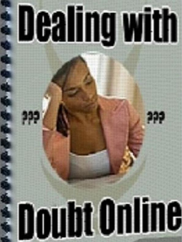 eBook about Dealing with Doubt Online - How to refute negative thinking & maintain a clear mind..