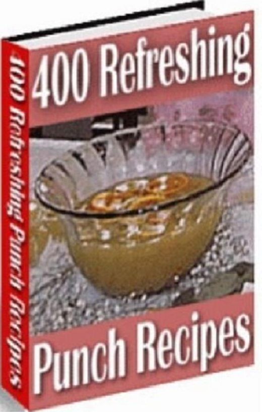 Quick and Easy Recipes eBook - 400 Refreshing Punch Recipes - You will find an easy to make punch for any occasion....