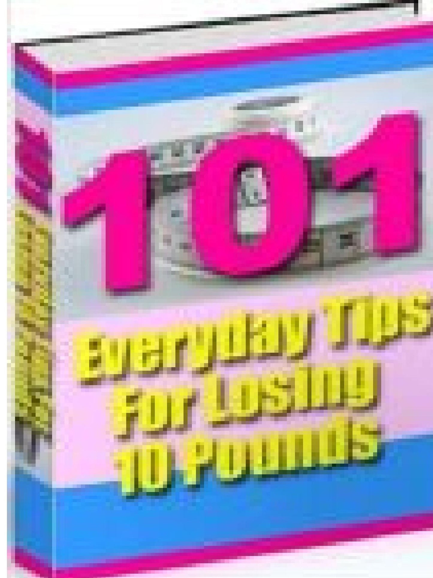 101 “Everyday” Tips for Losing 10 Pounds