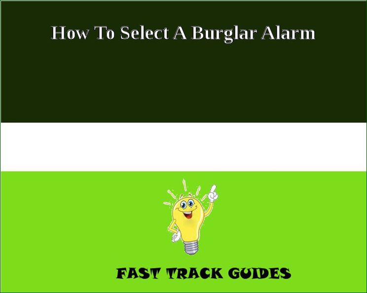 How To Select A Burglar Alarm