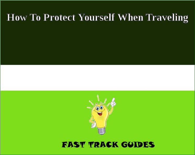 How To Protect Yourself When Traveling