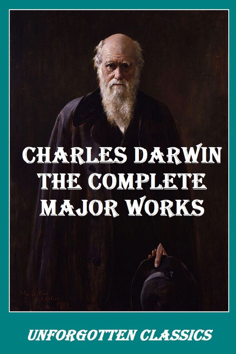 CHARLES DARWIN THE COMPLETE MAJOR WORKS (25 books with Illustrations)