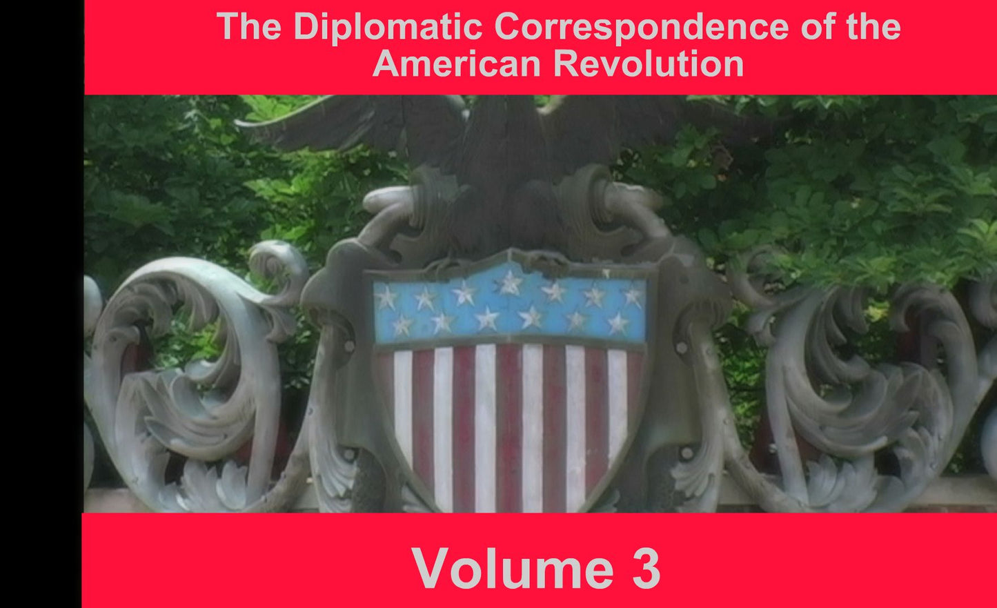 The Diplomatic Correspondence of the American Revolution, Volume 3