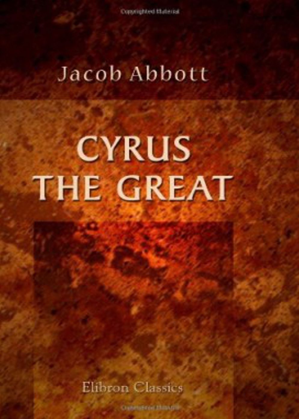 Cyrus The Great:A History Classic By Jacob Abbott! AAA+++