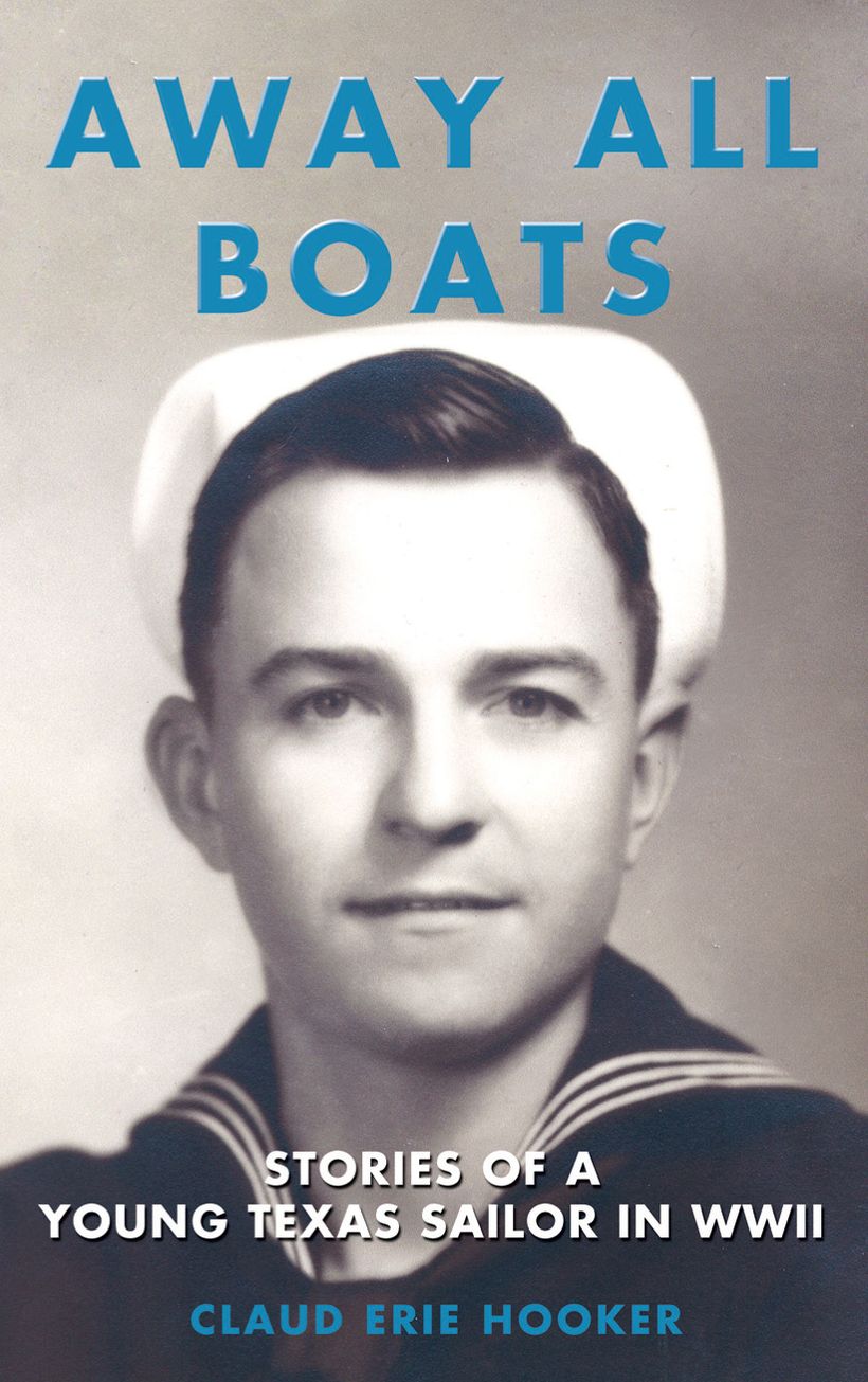 Away All Boats: Stories of a Young Texas Sailor in WWII