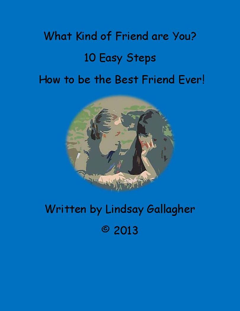How to be the Best Friend Ever-10 Easy Steps for Teens