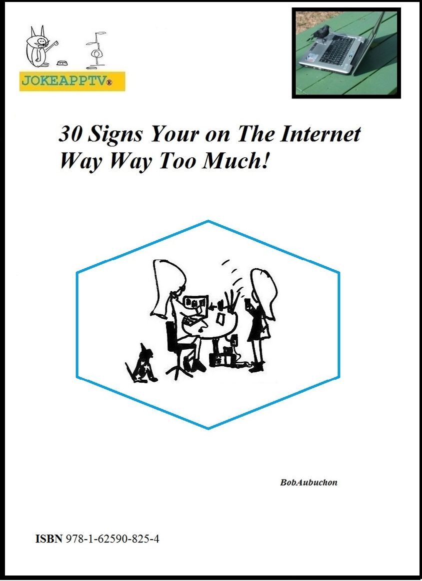 30 Signs Your on the Internet Way Way Too Much!