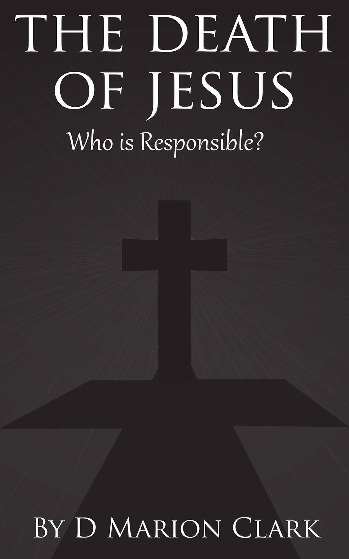 The Death of Jesus: Who Is Responsible?
