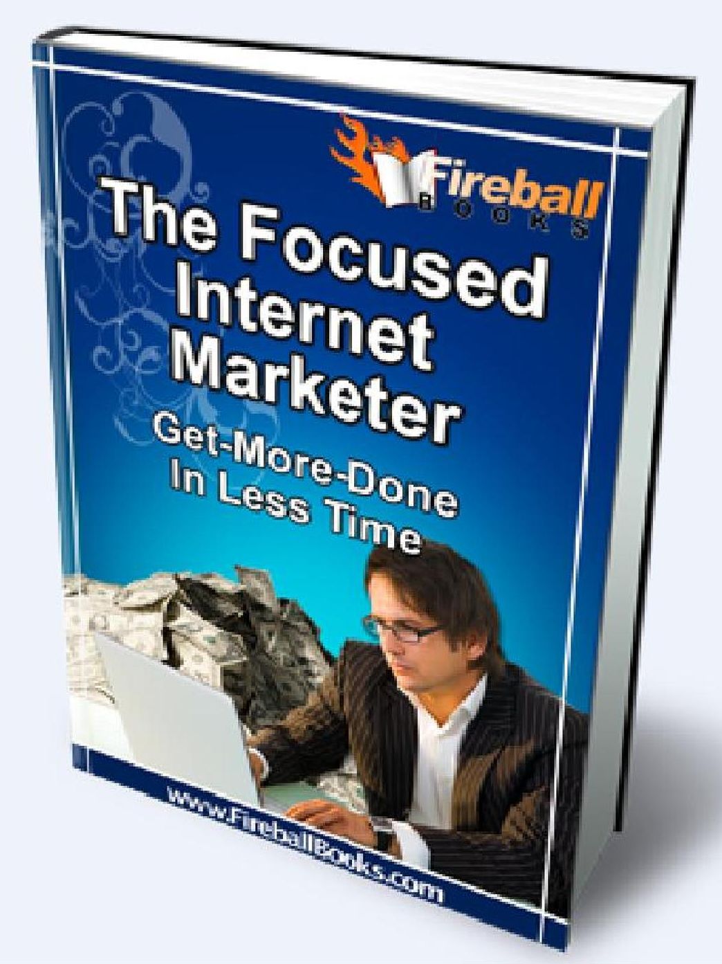 The Focused Internet Marketer - Getting More Done In Less Time