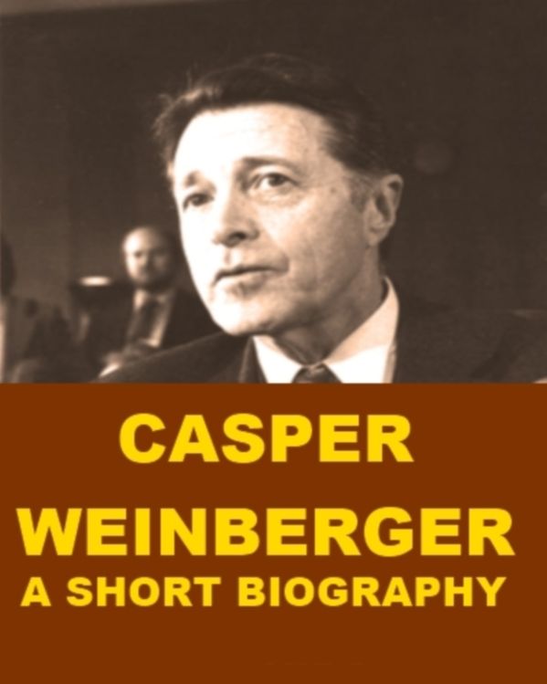 Caspar Weinberger - A Short Biography