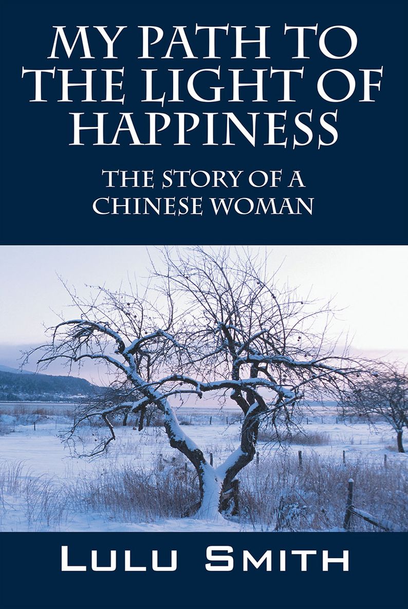 My Path to the Light of Happiness: The Story of a Chinese Woman