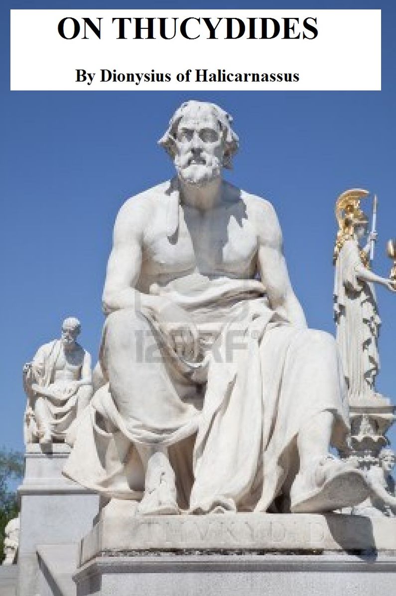 On Thucydides: An Essay by Dionysius of Halicarnassus
