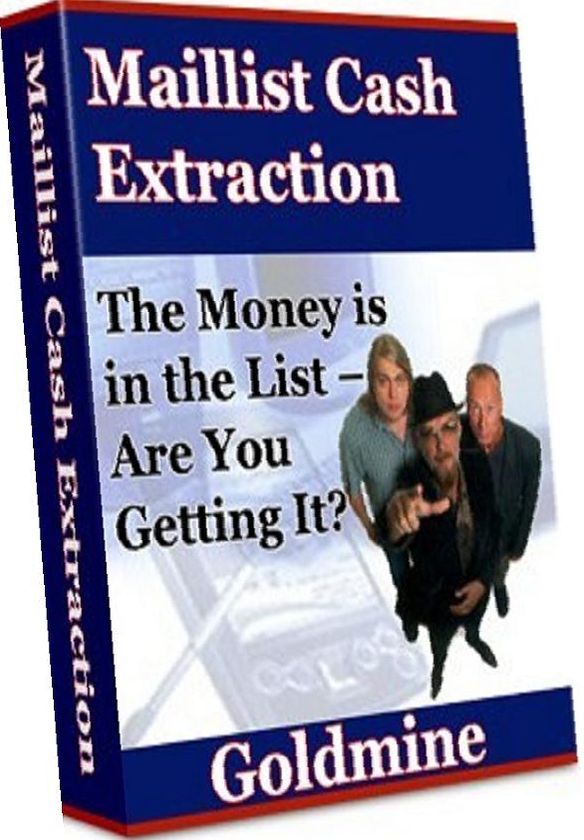 eBook about Maillist-Cash-Extraction-Goldmine - “The Money is in the List – Are You Getting It?”