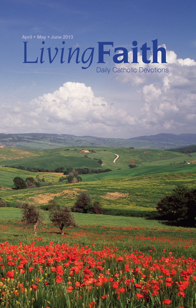 Living Faith - Daily Catholic Devotions, Volume 29 Number 1 - 2013 April, May, June