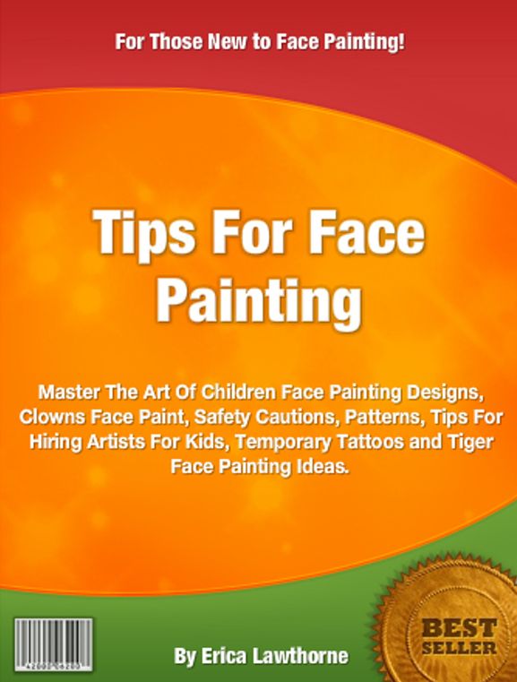 Tips For Face Painting: Master The Art Of Children Face Painting Designs, Clowns Face Paint, Safety Cautions, Patterns, Tips For Hiring Artists For Kids, Temporary Tattoos and Tiger Face Painting Ideas.