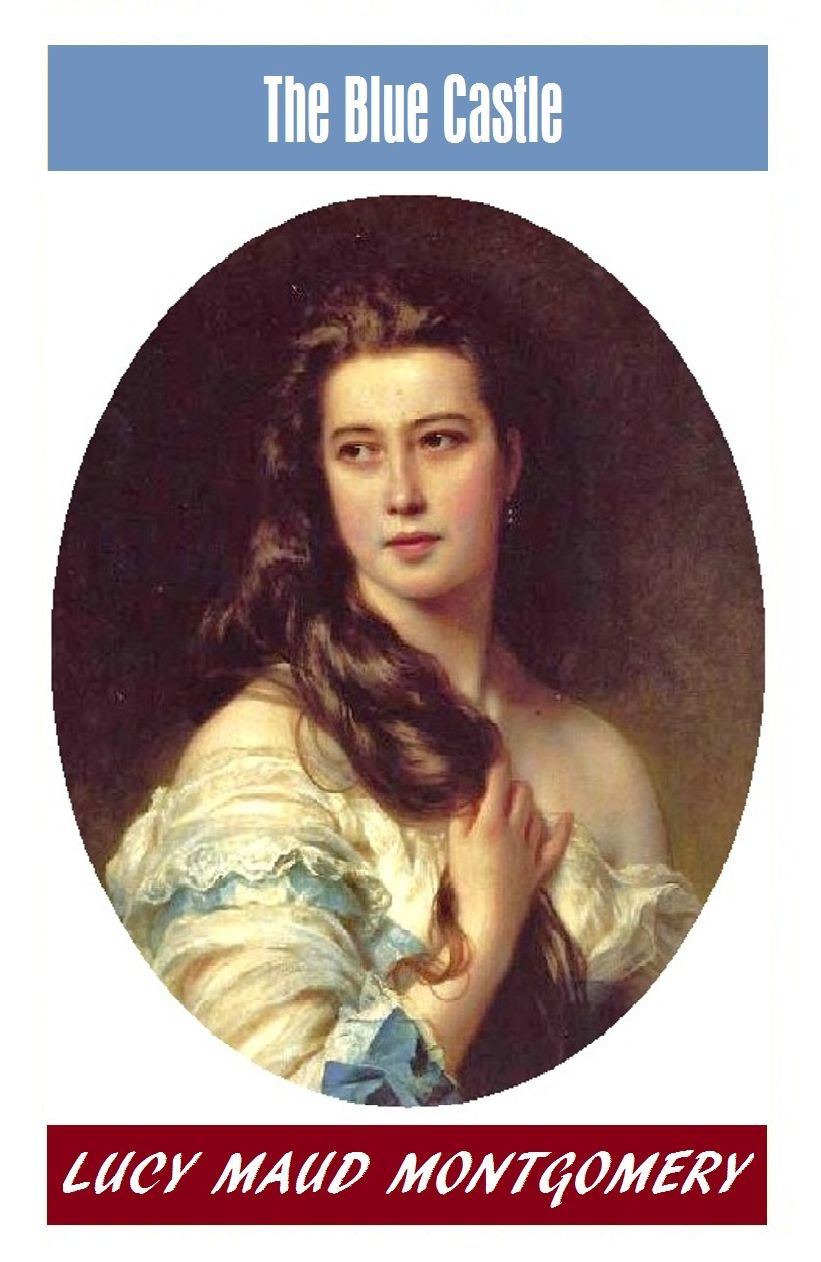 L M Montgomery, THE BLUE CASTLE, The Author of the Anne Shirley Series