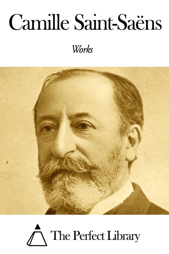 Works of Camille Saint-Sa&euml;ns