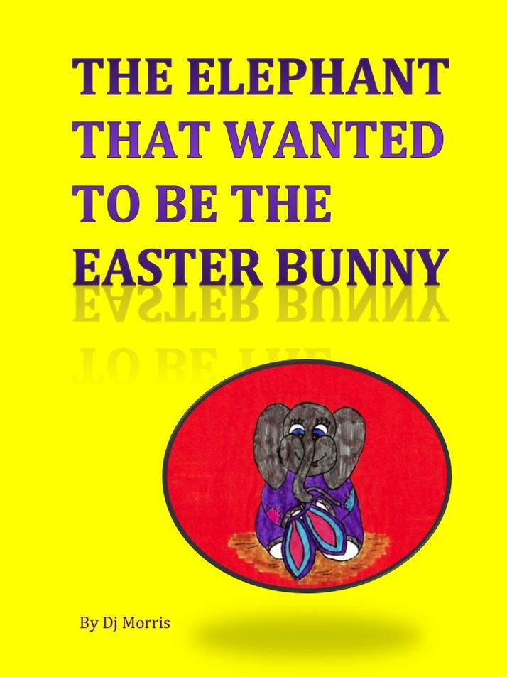 The Elephant that wanted to be the Easter Bunny