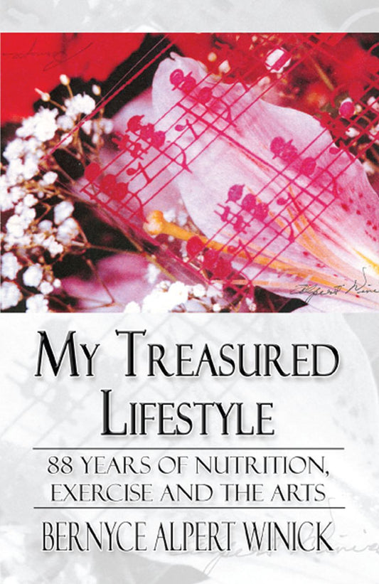 My Treasured Lifestyle: 88 Years of Nutrition, Exercise and the Arts