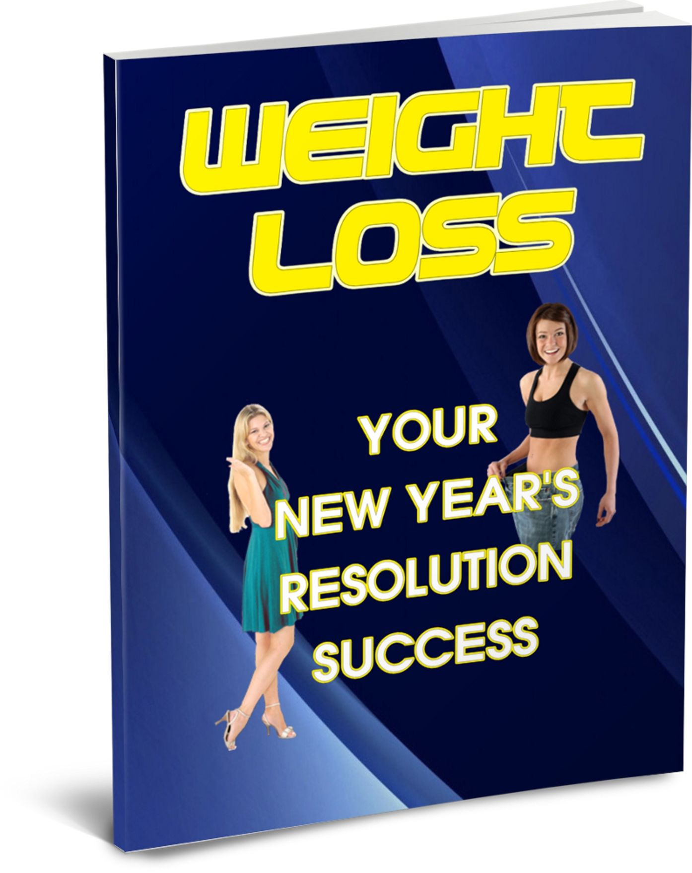Weight Loss - Your New Year's Resolution Success: How To Get The Body Of Your Dreams in 2013! AAA+++