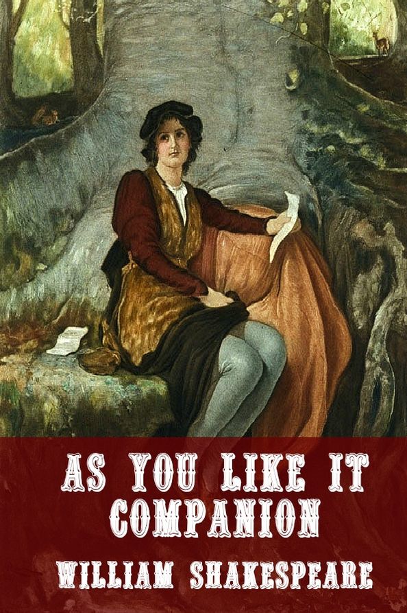As You Like It Companion (Includes Study Guide, Complete Unabridged Book, Historical Context, Biography, and Character Index)