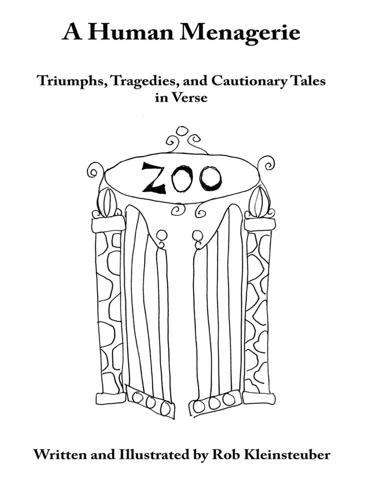 A Human Menagerie: Triumphs, Tragedies, and Cautionary Tales in Verse