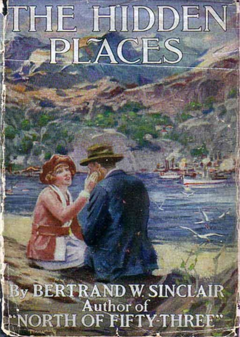 The Hidden Places: A Romance, Western Classic By Bertrand W. Sinclair! AAA+++