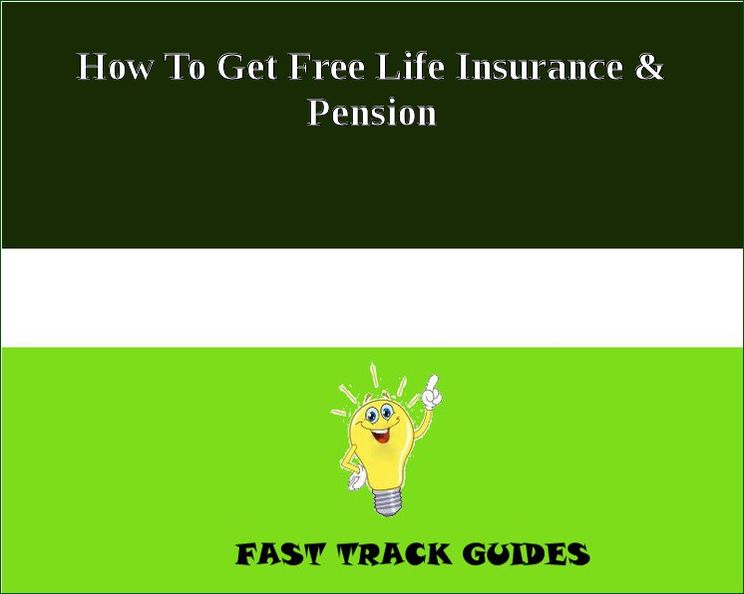 How To Get Free Life Insurance & Pension
