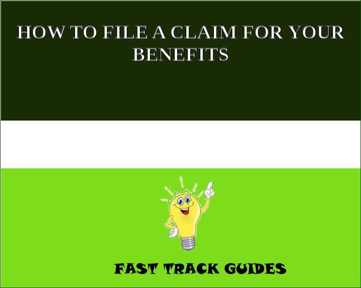 HOW TO FILE A CLAIM FOR YOUR BENEFITS