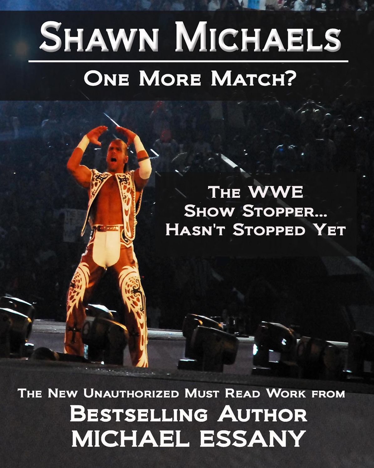 Shawn Michaels: One More Match? The WWE Show Stopper… Hasn't Stopped Yet