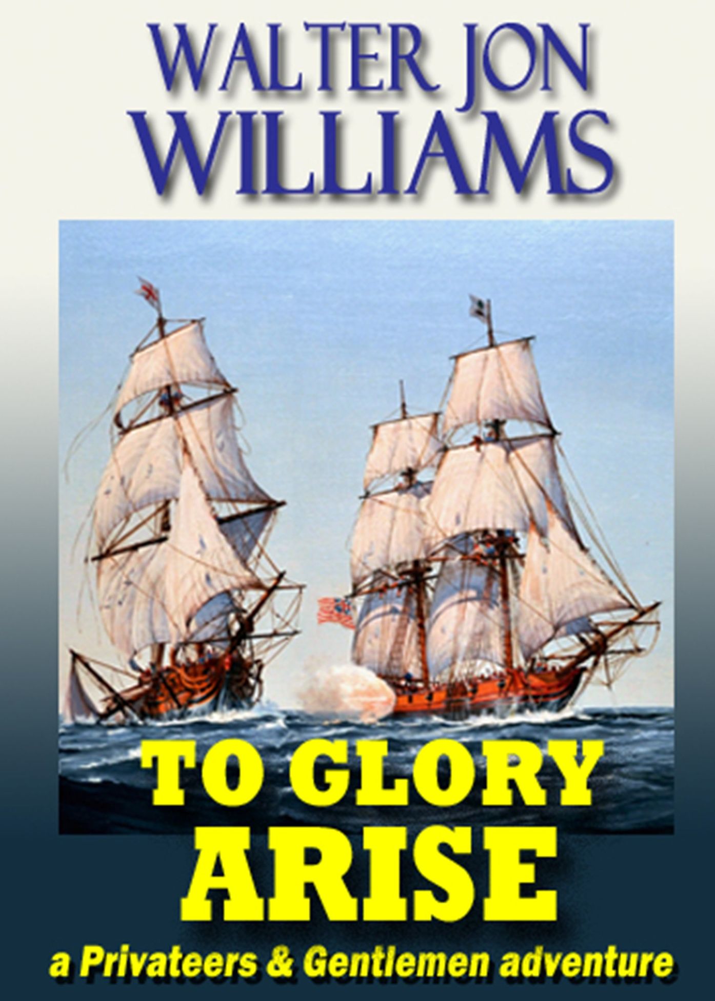 To Glory Arise (Privateers & Gentlemen)