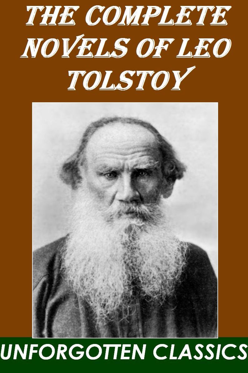 THE COMPLETE NOVELS OF LEO TOLSTOY & other stories